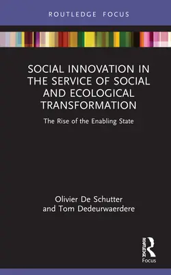 Sociální inovace ve službách sociální a ekologické transformace: Vzestup podporujícího státu - Social Innovation in the Service of Social and Ecological Transformation: The Rise of the Enabling State
