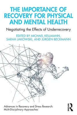 A regenerálódás jelentősége a fizikai és mentális egészség szempontjából: Az alulregeneráltság hatásainak tárgyalása - The Importance of Recovery for Physical and Mental Health: Negotiating the Effects of Underrecovery