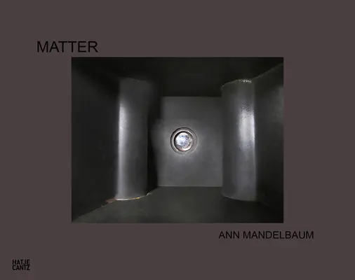 Ann Mandelbaum: Anyag - Ann Mandelbaum: Matter