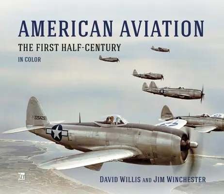 Amerikai repülés: Az első fél évszázad színesben - American Aviation: The First Half-Century in Color