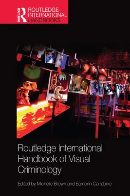 A vizuális kriminológia nemzetközi kézikönyve (Routledge International Handbook of Visual Criminology) - Routledge International Handbook of Visual Criminology