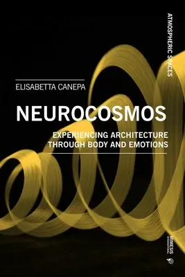 Az építészet az atmoszféra: Megjegyzések az empátiáról, az érzelmekről, a testről, az agyról és a térről - Architecture Is Atmosphere: Notes on Empathy, Emotions, Body, Brain, and Space