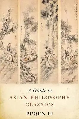 Útmutató az ázsiai filozófia klasszikusaihoz - A Guide to Asian Philosophy Classics