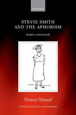 Stevie Smith és az aforizma: Kemény nyelvezet - Stevie Smith and the Aphorism: Hard Language