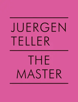 Juergen Teller: Juergeruer: The Master V - Juergen Teller: The Master V