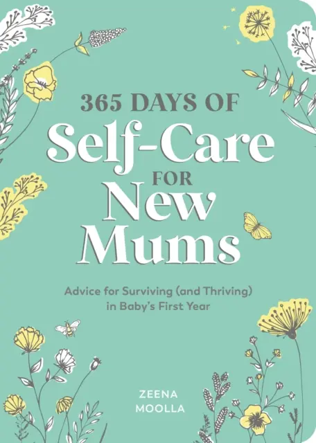 365 nap öngondoskodás újdonsült anyukáknak - Tanácsok a baba első évének túléléséhez (és boldogulásához) - 365 Days of Self-Care for New Mums - Advice for Surviving (and Thriving) in Baby's First Year