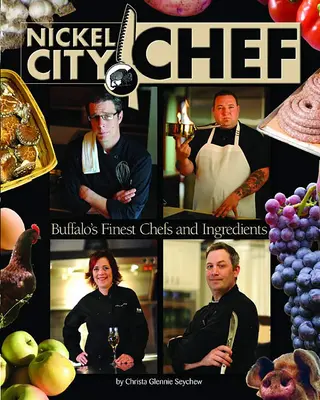 Nickel City Chef:: Buffalo legjobb séfjei és hozzávalói Könyv és DVD - Nickel City Chef:: Buffalo's Finest Chefs & Ingredients Book & DVD