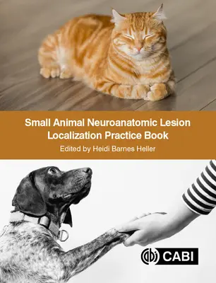 Kisállatok neuroanatómiai sérüléslokalizációs gyakorlata könyv - Small Animal Neuroanatomic Lesion Localization Practice Book