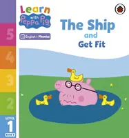 Learn with Peppa Phonics 1. szintű 8. könyv - A hajó és a Fitnesz (Phonics Reader) - Learn with Peppa Phonics Level 1 Book 8 - The Ship and Get Fit (Phonics Reader)