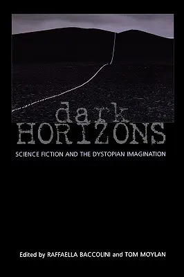 Sötét horizontok: Science Fiction és a disztópikus képzelet - Dark Horizons: Science Fiction and the Dystopian Imagination