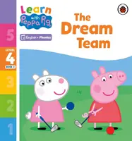 Tanulj a Peppa Phonics 4. szint 2. könyv - Az álomcsapat (Phonics Reader) - Learn with Peppa Phonics Level 4 Book 2 - The Dream Team (Phonics Reader)