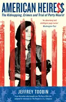 Amerikai örökösnő - Patty Hearst elrablása, bűncselekményei és pere - American Heiress - The Kidnapping, Crimes and Trial of Patty Hearst