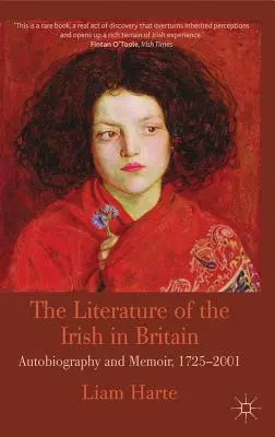 Az írek irodalma Nagy-Britanniában: Önéletrajz és memoár, 1725-2001 - The Literature of the Irish in Britain: Autobiography and Memoir, 1725-2001