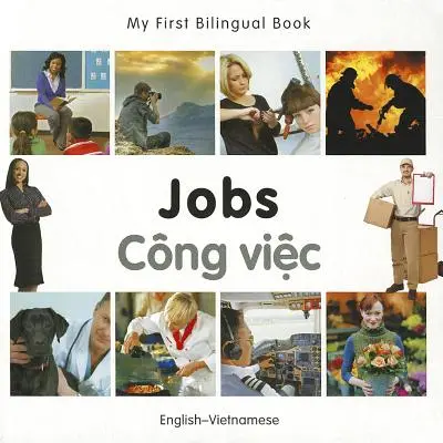 Az első kétnyelvű könyvem - Munkahelyek (angol-vietnámi) - My First Bilingual Book-Jobs (English-Vietnamese)