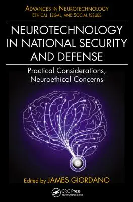 Neurotechnológia a nemzetbiztonságban és a védelemben: Gyakorlati megfontolások, neuroetikai aggályok - Neurotechnology in National Security and Defense: Practical Considerations, Neuroethical Concerns