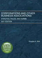 Corporations and Other Business Associations - Statutes, Rules, and Forms, 2021 Edition (Társaságok és egyéb gazdasági társaságok - Alapszabályok, szabályok és formanyomtatványok, 2021-es kiadás) - Corporations and Other Business Associations - Statutes, Rules, and Forms, 2021 Edition