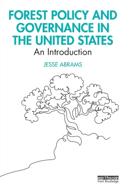 Erdészeti politika és kormányzás az Egyesült Államokban: A Forest Forest Studies of the Forest Management: An Introduction (Bevezetés) - Forest Policy and Governance in the United States: An Introduction