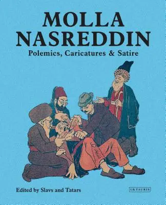 Molla Nasreddin: Polemikák, karikatúrák és szatírák - Molla Nasreddin: Polemics, Caricatures & Satires