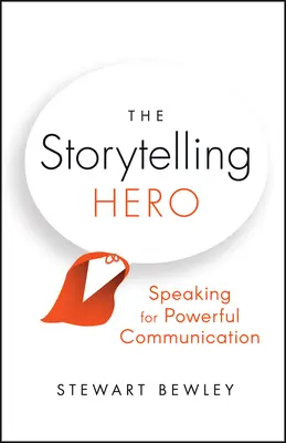 A történetmesélő hős: Beszéd a hathatós kommunikációért - The Storytelling Hero: Speaking for Powerful Communication