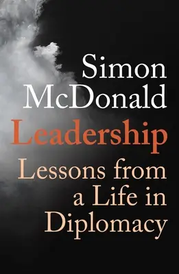 Leadership: Tanulságok egy diplomáciai életből - Leadership: Lessons from a Life in Diplomacy