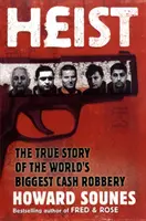 Heist - A világ legnagyobb készpénzrablásának igaz története - Heist - The True Story of the World's Biggest Cash Robbery