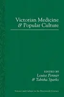 A viktoriánus orvostudomány és a populáris kultúra - Victorian Medicine and Popular Culture