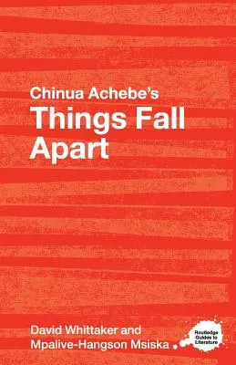 Chinua Achebe: Things Fall Apart: A Routledge Study Guide - Chinua Achebe's Things Fall Apart: A Routledge Study Guide