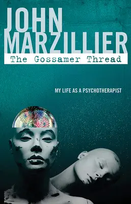 A Gossamer Thread: Az életem pszichoterapeutaként - The Gossamer Thread: My Life as a Psychotherapist