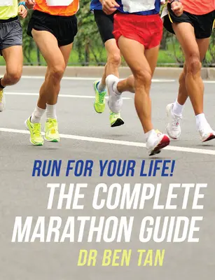 Fuss az életedért! A teljes maratoni útmutató - Run for Your Life!: The Complete Marathon Guide