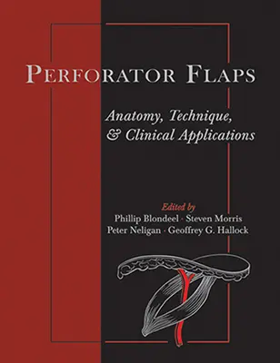 Perforátorlapok: Anatómia, technika és klinikai alkalmazások - Perforator Flaps: Anatomy, Technique, & Clinical Applications