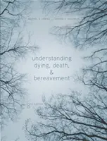 A haldoklás, a halál és a gyász megértése (Dickinson George (College of Charleston)) - Understanding Dying, Death, and Bereavement (Dickinson George (College of Charleston))