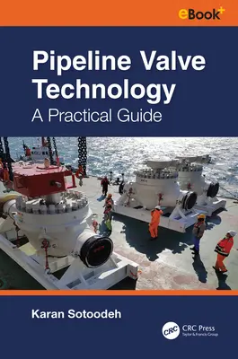 Pipeline Valve Technology: Gyakorlati útmutató - Pipeline Valve Technology: A Practical Guide