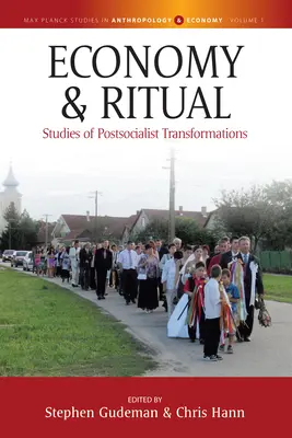 Gazdaság és rítus: Tanulmányok a posztszocialista átalakulásokról - Economy and Ritual: Studies of Postsocialist Transformations