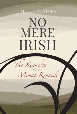 No Mere Irish: A Kennedy-hegyi Kennedyek - No Mere Irish: The Kennedys of Mount Kennedy