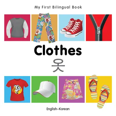 Az első kétnyelvű könyvem - Ruhák (angol-koreai) - My First Bilingual Book-Clothes (English-Korean)