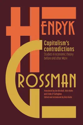 A kapitalizmus ellentmondásai: Tanulmányok a Marx előtti és utáni gazdasági gondolkodásról - Capitalism's Contradictions: Studies of Economic Thought Before and After Marx