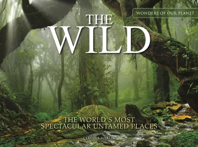 A vadon: A világ leglátványosabb szelídítetlen helyei - The Wild: The World's Most Spectacular Untamed Places