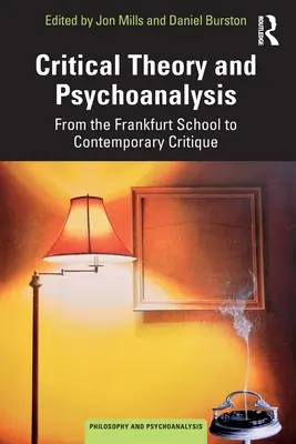 Kritikai elmélet és pszichoanalízis: A frankfurti iskolától a kortárs kritikáig - Critical Theory and Psychoanalysis: From the Frankfurt School to Contemporary Critique