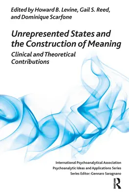 A nem reprezentált állapotok és a jelentés konstrukciója: Klinikai és elméleti hozzájárulások - Unrepresented States and the Construction of Meaning: Clinical and Theoretical Contributions