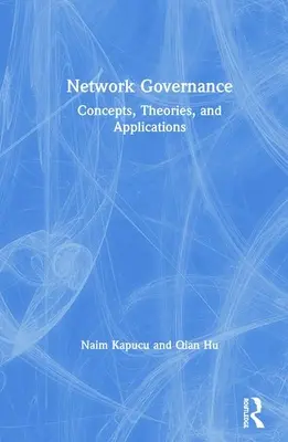 Network Governance: Fogalmak, elméletek és alkalmazások - Network Governance: Concepts, Theories, and Applications