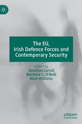 Az Eu, az ír védelmi erők és a kortárs biztonság - The Eu, Irish Defence Forces and Contemporary Security