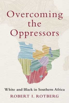 Az elnyomók legyőzése: Fehér és fekete Dél-Afrikában - Overcoming the Oppressors: White and Black in Southern Africa