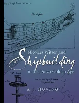 Nicolaes Witsen és a hajóépítés a holland aranykorban - Nicolaes Witsen and Shipbuilding in the Dutch Golden Age