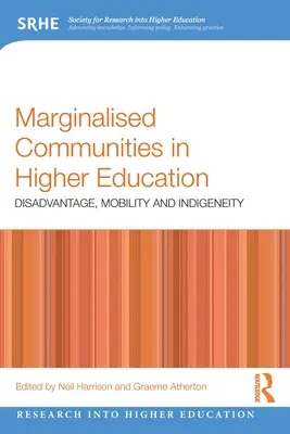 Marginalizált közösségek a felsőoktatásban: Hátrányos helyzet, mobilitás és bennszülöttség - Marginalised Communities in Higher Education: Disadvantage, Mobility and Indigeneity