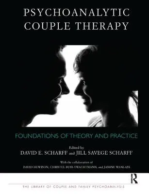 Pszichoanalitikus párterápia: Az elmélet és a gyakorlat alapjai - Psychoanalytic Couple Therapy: Foundations of Theory and Practice