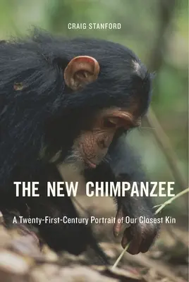 Az új csimpánz: Huszonegyedik századi portré legközelebbi rokonainkról - The New Chimpanzee: A Twenty-First-Century Portrait of Our Closest Kin