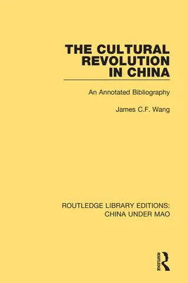 A kulturális forradalom Kínában: Annotált bibliográfia - The Cultural Revolution in China: An Annotated Bibliography