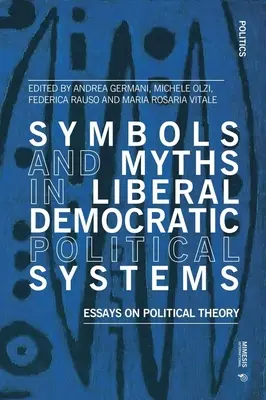 Szimbólumok és mítoszok a liberális demokratikus politikai rendszerekben: Esszék a politikai elméletről - Symbols and Myths in Liberal Democratic Political Systems: Essays on Political Theory