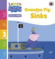 Learn with Peppa Phonics 3. szint 6. könyv - Malacka nagypapa elsüllyed (Phonics Reader) - Learn with Peppa Phonics Level 3 Book 6 - Grandpa Pig Sinks (Phonics Reader)