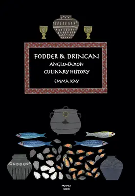 Fodder & Drincan: Angolszász kulináris történelem - Fodder & Drincan: Anglo-Saxon Culinary History